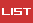 LIST